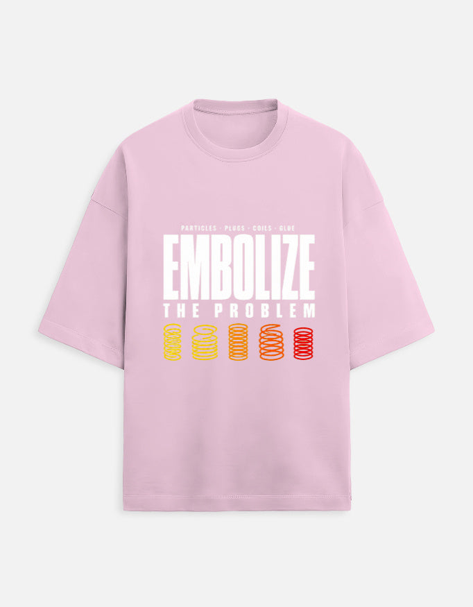 Light Baby Pink — Embolize the Problem interventional radiology oversized t-shirt, front view