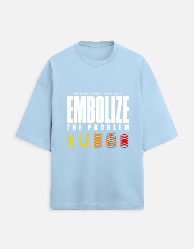 Baby Blue — Embolize the Problem interventional radiology oversized t-shirt, front view